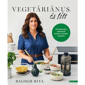   Balogh Rita: Vegetáriánus és fitt - 56 húsmentes, alakbarát recept a mindennapokra