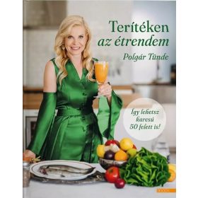   Polgár Tünde: Terítéken az étrendem - Így lehetsz karcsú 50 felett is!
