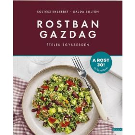   Soltész Erzsébet, Gajda Zoltán: Rostban gazdag ételek egyszeruen