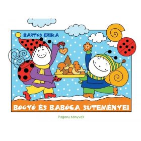 Bartos Erika: Bogyó és Babóca süteményei