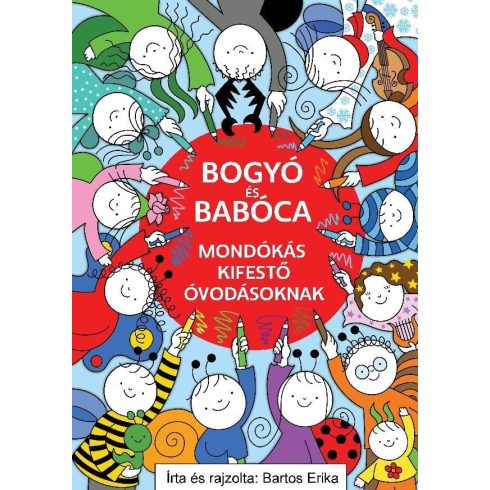 Bartos Erika: Bogyó és Babóca mondókás kifestő óvodásoknak