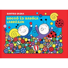 Bartos Erika: Bogyó és Babóca labdázik