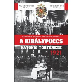   Folkusházy Lajos: A királypuccs katonai története 1921 - Károly király Horthy Miklós ellen