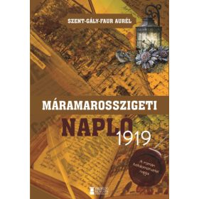   Szent-Gály-Faur Aurél: Máramarosszigeti napló, 1919 - A román hatalomátvétel napjai
