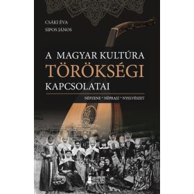   Csáki Éva: A magyar kultúra törökségi kapcsolatai - Népzene, néprajz, nyelvészet