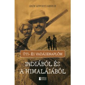   gróf Apponyi Henrik: Úti- és vadásznaplóm Indiából és a Himalájából
