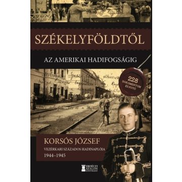   Korsós József: Székelyföldtől az amerikai hadifogságig 1944-1945
