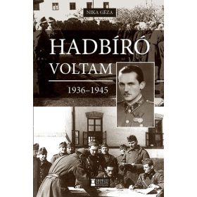 Nika Géza: Hadbíró voltam 1936-1945