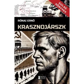 Rónai Ernő: Krasznojárszk - Gulag Könyvek 2.