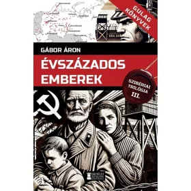   Gábor Áron: Évszázados emberek - Szibériai trilógia, III. kötet - Gulag Könyvek 6.