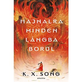  K. X. Song: Hajnalra minden lángba borul - Hajnalra minden lángba borul
