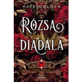 Kate Golden: Rózsa diadala - A szent kövek III.