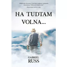 Gabriel Russ: Ha tudtam volna...