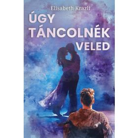 Elisabeth Krazli: Úgy táncolnék veled