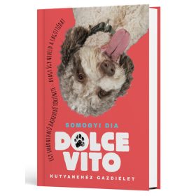   Somogyi Dia: DOLCE VITO - Kutyanehéz gazdiélet - Egy imádnivaló bajkeverő története, avagy így neveld a lagottódat