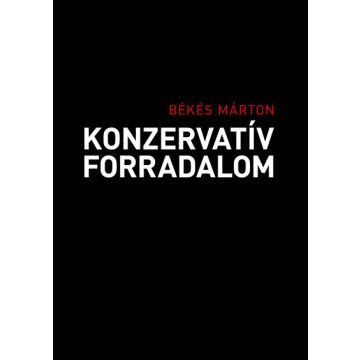 Békés Márton (szerk.): Konzervatív forradalom