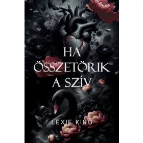   Lexie King: Ha összetörik a szív - Fekete szív 1. - Éldekorált kiadás