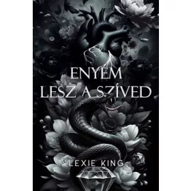   Lexie King: Enyém lesz a szíved - (Fekete szív 4.) - Éldekorált kiadás
