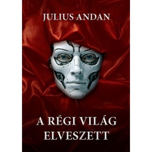 Julius Andan: A régi világ elveszett - Julius Andan