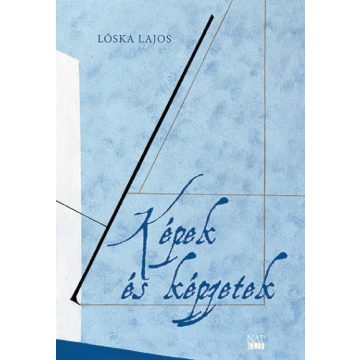 Lóska Lajos: Képek és képzetek