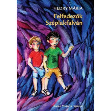 Hedry Mária: Felfedezők Széplakfalván