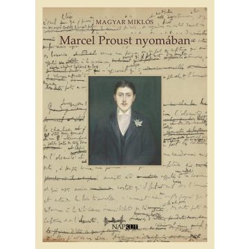 Magyar Miklós: Marcel Proust nyomában