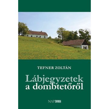 Tefner Zoltán: Lábjegyzetek a dombtetőről