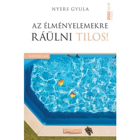 Nyers Gyula: Az élményelemekre ráülni tilos!