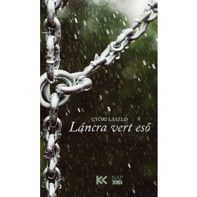 Győri László: Láncra vert eső