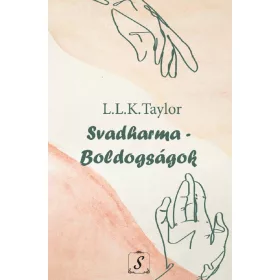 L. L. K. Taylor: Svadharma - Boldogságok