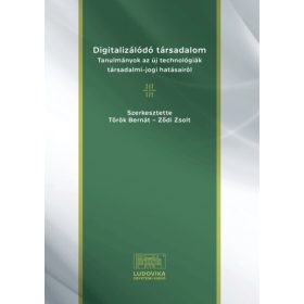   Bányász Péter: Digitalizálódó társadalom - Tanulmányok az új technológiák társadalmi-jogi hatásairól