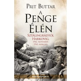   Prit Buttar: A penge élén - Sztálingrádtól Harkovig, 1942. november - 1943 március - Hadiakadémia (új kiadás)