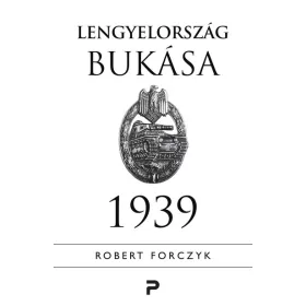 Robert Forczyk: Lengyelország bukása - 1939