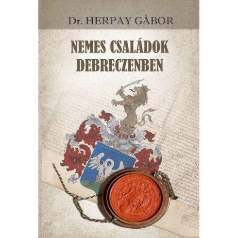 Dr. Herpay Gábor: Nemes családok Debreczenben