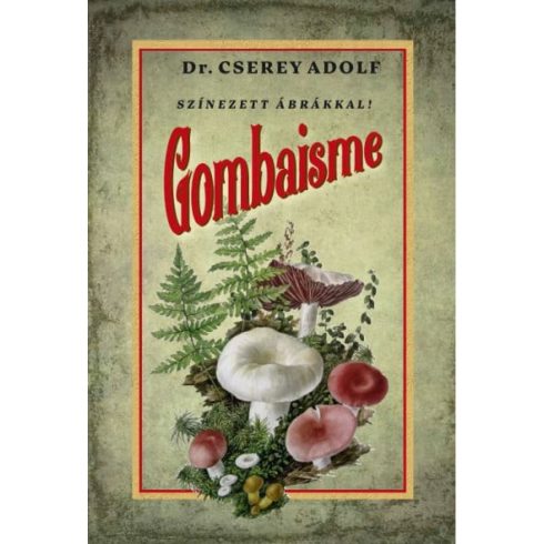 Dr. Cserey Adolf: Gombaisme