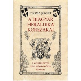 Csoma József: A magyar heraldika korszakai