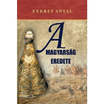 Endrey Antal: A magyarság eredete