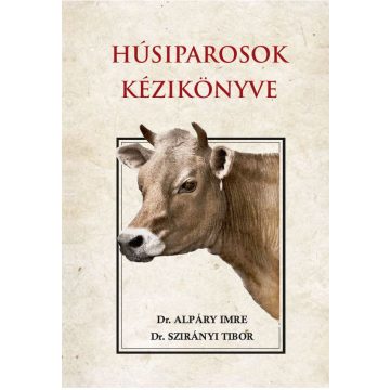   Dr. Alpáry Imre, Dr. Szirányi Tibor: Húsiparosok kézikönyve