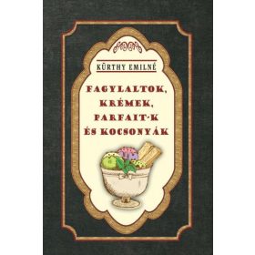   Kürthy Emilné: Fagylaltok, krémek, parfait-k és kocsonyák
