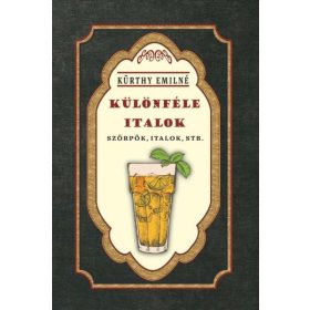   Kürthy Emilné: Különféle italok - Szörpök, italok, stb.