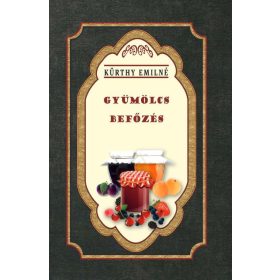 Kürthy Emilné: Gyümölcs befőzés