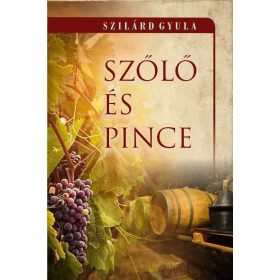 Szilárd Gyula: Szőlő és pince