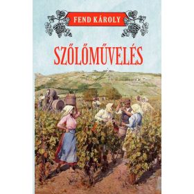 Fend Károly: Szőlőművelés