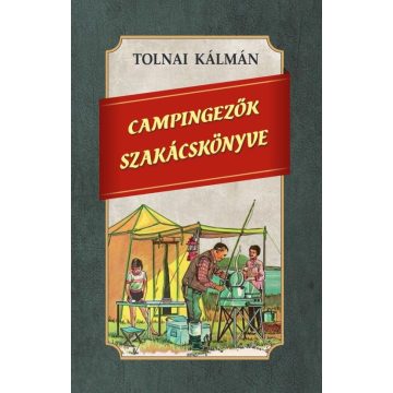 Tolnai Kálmán: Campingezők szakácskönyve