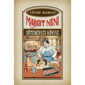 Fülöp Margit: Margit néni süteményes könyve