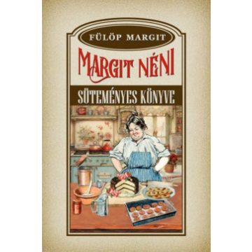 Fülöp Margit: Margit néni süteményes könyve