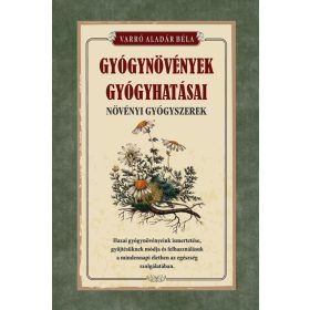 Varró Aladár Béla: Gyógynövények gyógyhatásai