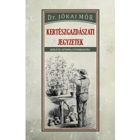 Dr. Jókai Mór: Kertészgazdászati jegyzetek