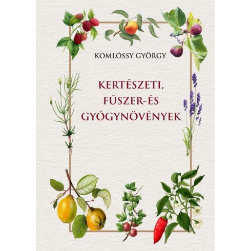 Komlóssy György: Kertészeti, fűszer- és gyógynövények