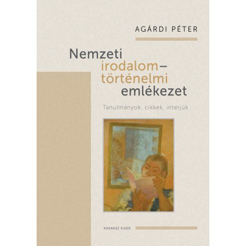 AGÁRDI PÉTER: NEMZETI IRODALOM - TÖRTÉNELMI EMLÉKEZET